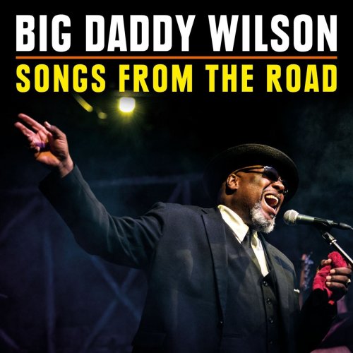Big Daddy Wilson - Songs from the Road (2018) 320 KBPS
