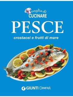 AA.VV. - Voglia di Cucinare Pesce, crostacei e frutti di mare (2010)