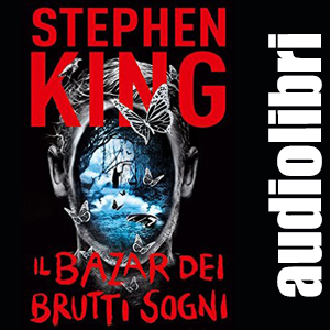 Stephen King - Il bazar dei brutti sogni (2017) .mp3 - 320 kbpsIl bazar dei brutti sogni