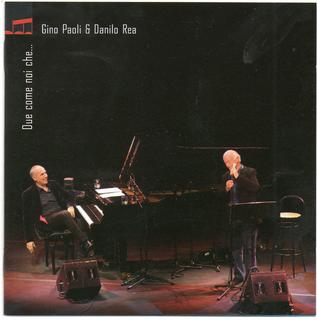 Gino Paoli e Danilo Rea - Due Come Noi Che (2012) .mp3 - 320 kbps