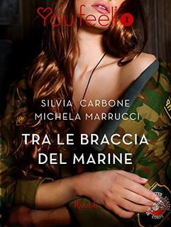 Silvia Carbone, Michela Marrucci - Destini intrecciati Vol.2. Tra le braccia del marine (2016)