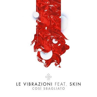 Le Vibrazioni - Cosi sbagliato (feat. Skin) [singolo digitale] (2018) .mp3 - 320 kbps