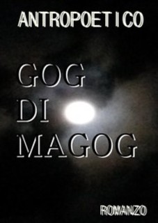 Antropoetico - Gog di Magog (2017)