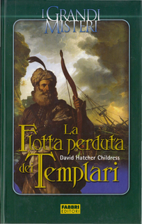 David Hatcher Childress - La flotta perduta dei templari (2005)