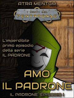 Atra Mentum - Il Padrone Vol. 1. Amo il Padrone (2017)