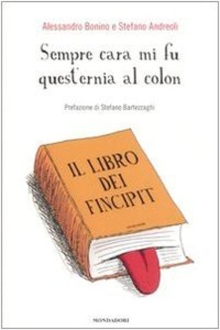 Alessandro Bonino, Stefano Andreoli – Sempre cara mi fu quest’ernia al colon. Il libro dei fincipit (2007)